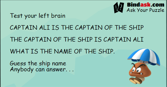 Test your left brain  CAPTAIN ALI IS THE CAPTAIN OF THE SHIP