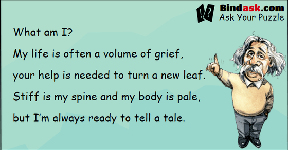 What am I? My life is often a volume of grief?