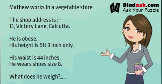 Mathew works in a vegetable store.. What does he weight?