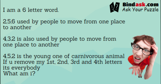 I am a 6 letter word. 2,5,6 used by people to move from one place to another