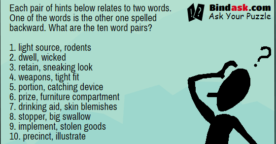 Each pair of hints below relates to two words. One of the words is the other one spelled backward.
