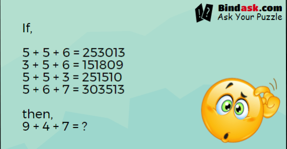 Number Puzzle : If 5 + 5 + 6 =253013  then 9 + 4 + 7 = ?