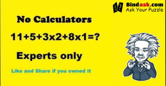 No Calculator  11 + 5 + 3 x 2 + 8×1 =?