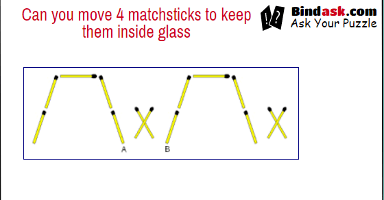 Can you move 4 matchsticks to keep them inside glass